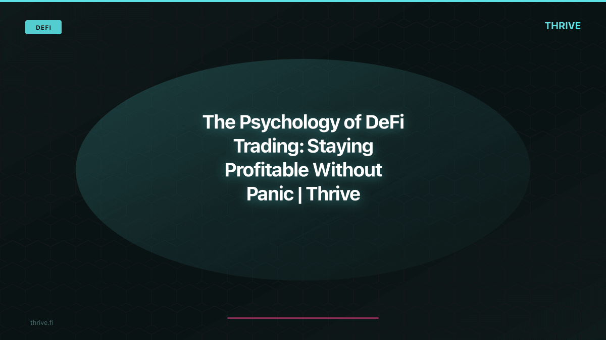 The Psychology of DeFi Trading: Staying Profitable Without Panic
