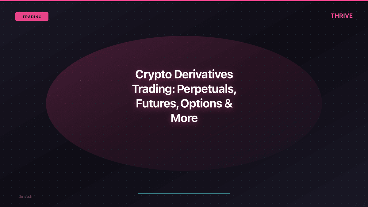 Crypto Derivatives Trading: Perpetuals, Futures, Options & More