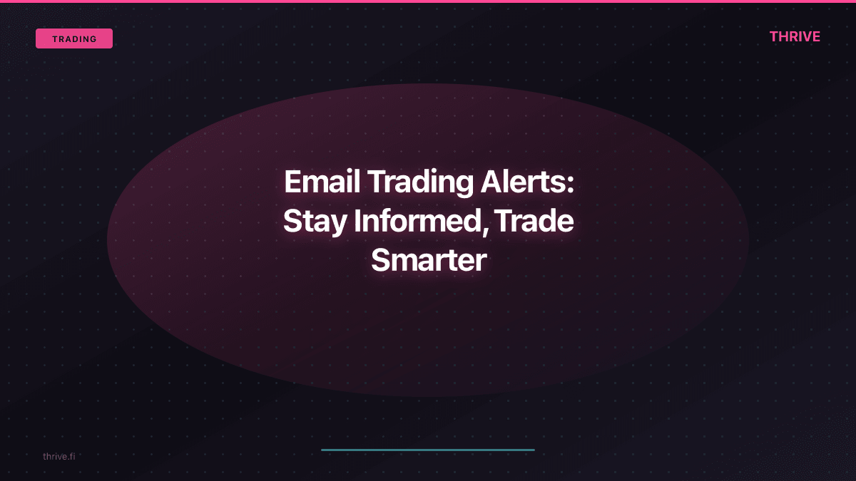 Email Trading Alerts: Stay Informed, Trade Smarter with Thrive