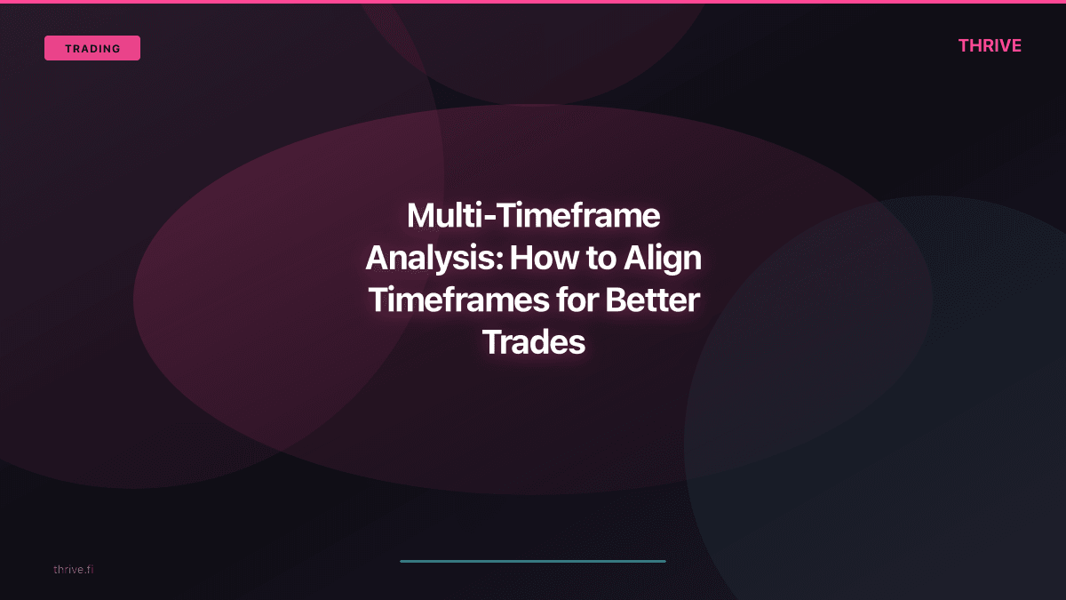 Multi-Timeframe Analysis: How to Align Timeframes for Better Trades