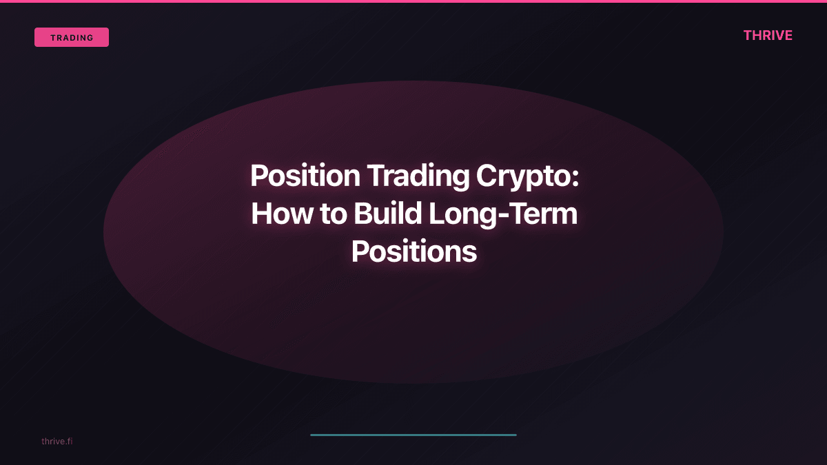Position Trading Crypto: How to Build Long-Term Positions