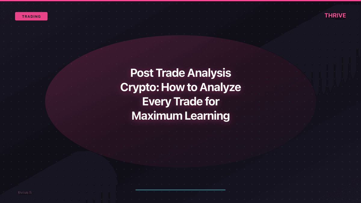 Post Trade Analysis Crypto: How to Analyze Every Trade for Maximum Learning