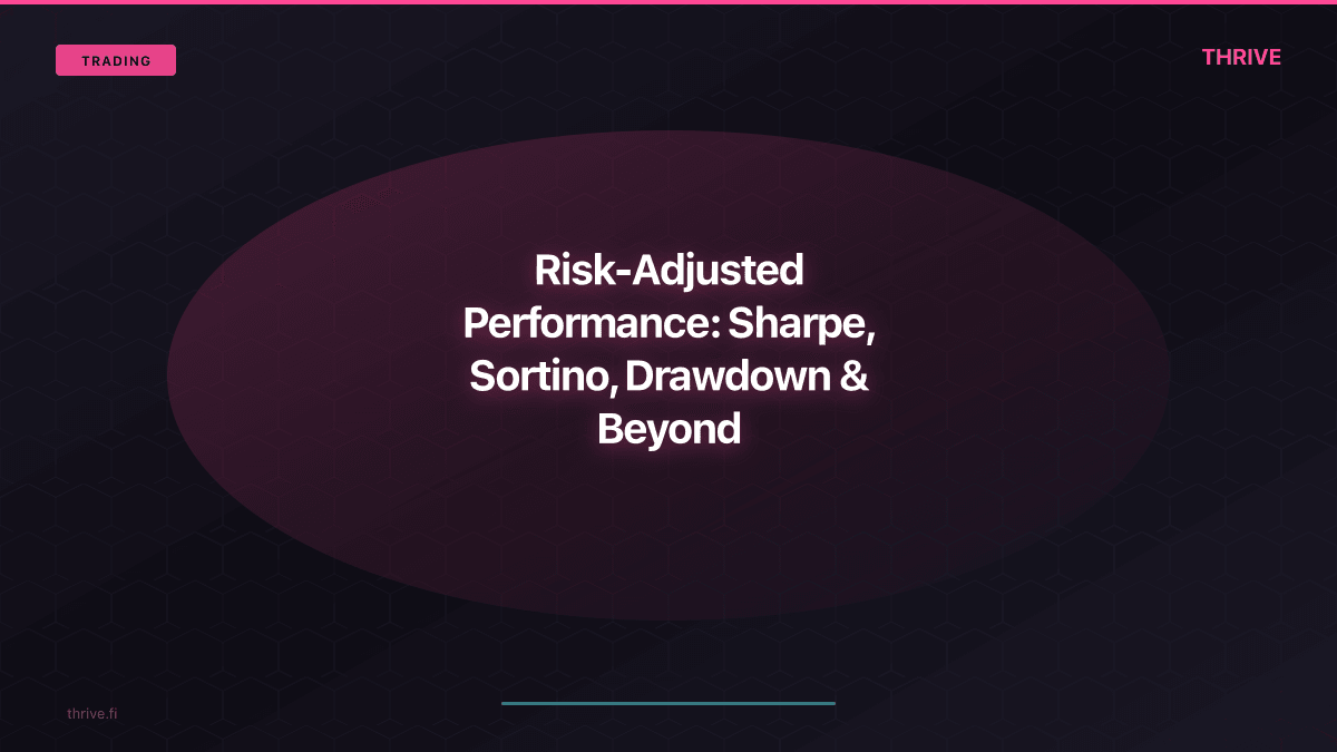 Risk-Adjusted Performance: Sharpe, Sortino, Drawdown & Beyond