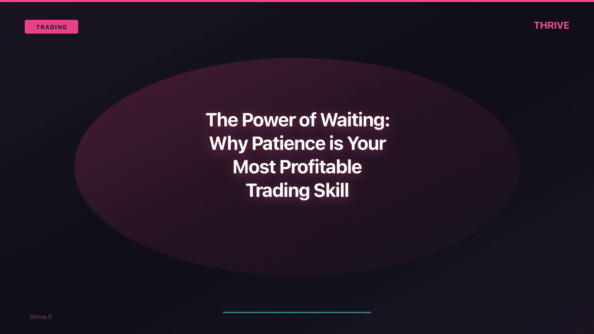 The Power of Waiting: Why Patience is Your Most Profitable Trading Skill