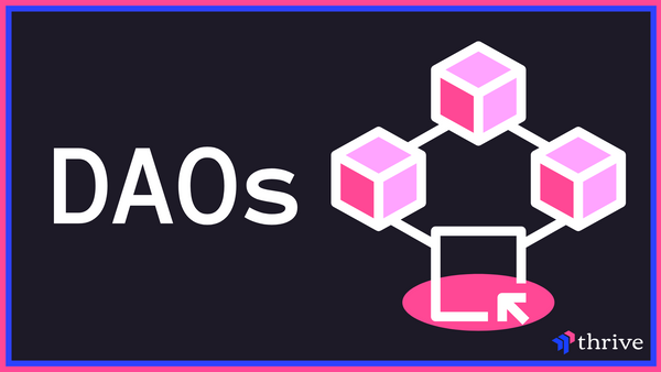 Decentralized Autonomous Organizations (DAOs)